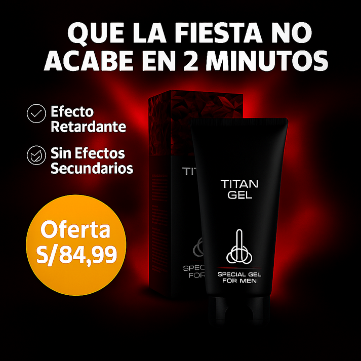 TITAN GEL! Bienestar Íntimo Masculino de tamaño y potencia con Extractos Naturales!